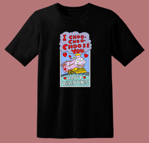 I Choo Choo Choose You Funny Valentine T Shirt Style