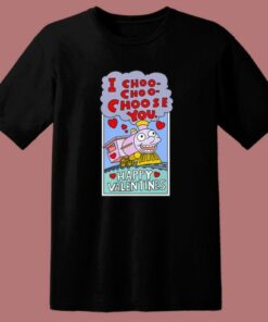 I Choo Choo Choose You Funny Valentine T Shirt Style