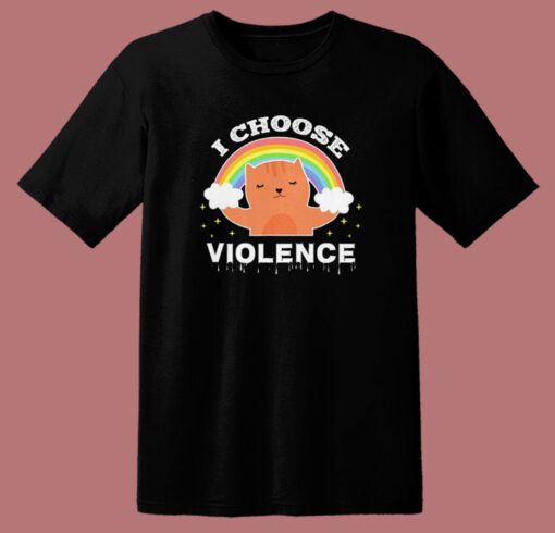 I Choose Violence Cat Rainbow T Shirt Style