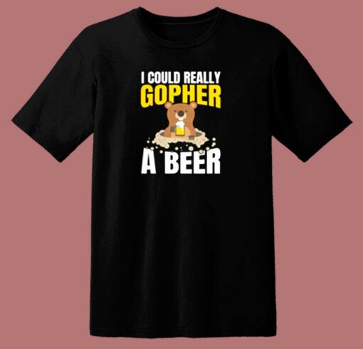 I Could Really Gopher A Beer 80s T Shirt