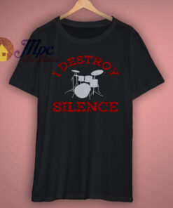 I Destroy Silence T Shirt 1