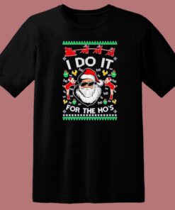 I Do It For The Ho Ugly Christmas T Shirt Style 1