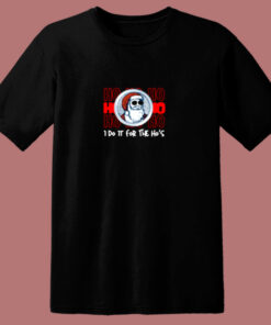 I Do It For The Ho’s Christmas 80s T Shirt