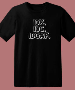I Dont Know And Care 80s T Shirt 1