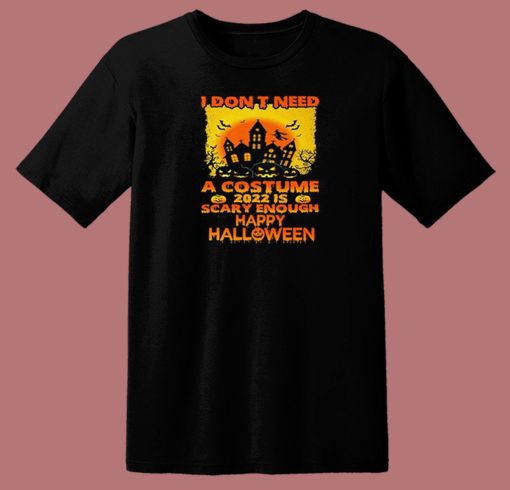 I Dont Need Costume Halloween T Shirt Style