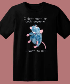 I Dont Want To Cook Anymore T Shirt Style 1