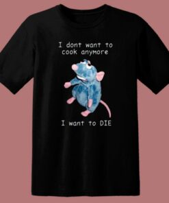 I Dont Want To Cook Anymore T Shirt Style 1 I Dont Want To Cook Anymore T Shirt Style 2