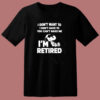 I Don’t Want To You Can’t Make Me I’m Retired Snoopy 80s T Shirt