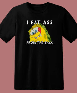I Eat Ass From The Back Bob T Shirt Style 1