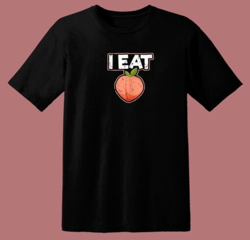 I Eat Ass Peach 80s T Shirt