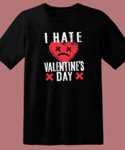 I Hate Valentines Day T Shirt Style 1