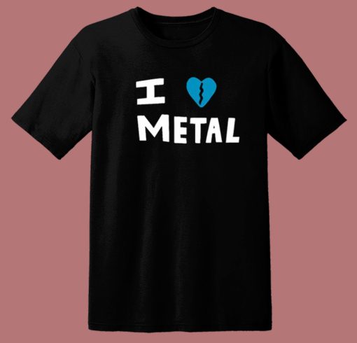 I Heart Break Of Metal T Shirt Style
