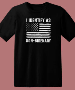 I Identify As Non Bidenary T Shirt Style 1