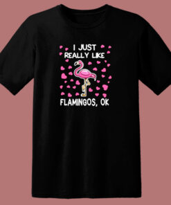 I Just Really Like Flamingos 80s T Shirt 1