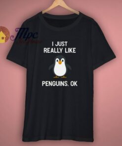 I Just Really Like Penguins OK T Shirt 3