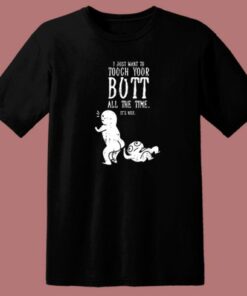 I Just Want To Touch Your Butt 80s T Shirt Style 2