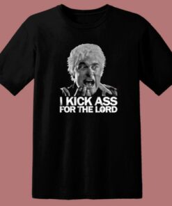 I Kick Ass For The Lord T Shirt Style