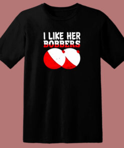 I Like Her Bobbers 80s T Shirt 1