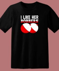 I Like Her Bobbers 80s T Shirt 1 I Like Her Bobbers 80s T Shirt 2