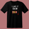 I Like It Raw Sushi T Shirt Style On Sale