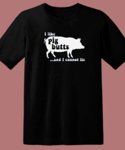I Like Pig Butts T Shirt Style 2