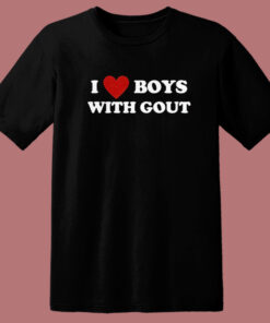 I Love Boy With Gout T Shirt Style 1