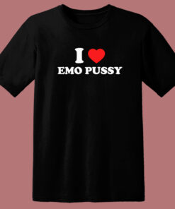 I Love Emo Pussy T Shirt Style 1
