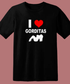 I Love Gorditas T Shirt Style 1