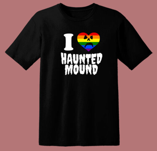 I Love Haunted Mound Pride T Shirt Style