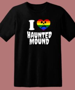 I Love Haunted Mound Pride T Shirt Style 1 I Love Haunted Mound Pride T Shirt Style 2