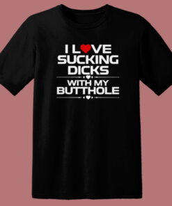 I Love Sucking Dicks T Shirt Style 1