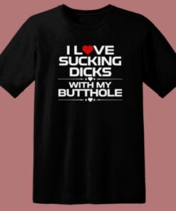 I Love Sucking Dicks T Shirt Style 1 I Love Sucking Dicks T Shirt Style 2