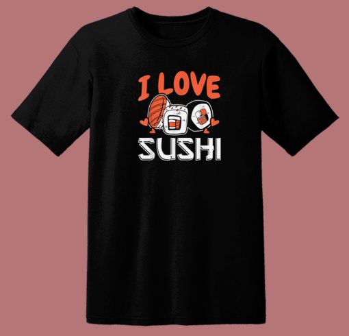 I Love Sushi Japanese Food 80s T Shirt Style