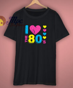 I Love The 80s T Shirt 1