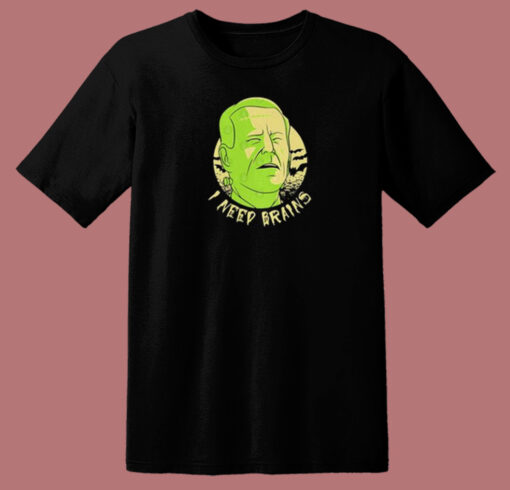 I Need Brains Joe Biden T Shirt Style