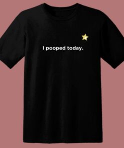 I Pooped Today Star T Shirt Style 2