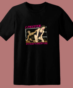 I Prefer Wrestling Woman 80s T Shirt 1