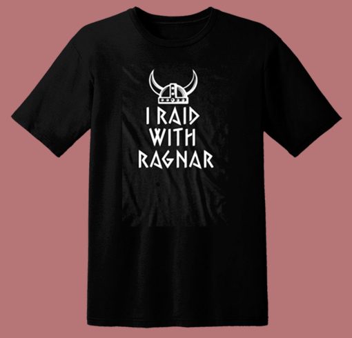 I Raid With Ragnar Viking Helmet 80s T Shirt
