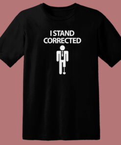 I Stand Corrected Funny 80s T Shirt Style 1