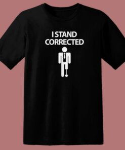 I Stand Corrected Funny 80s T Shirt Style 2