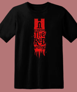 I Survived The Red Wedding T Shirt Style 1
