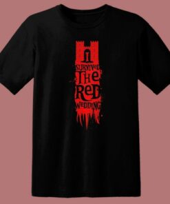 I Survived The Red Wedding T Shirt Style 1 I Survived The Red Wedding T Shirt Style 2
