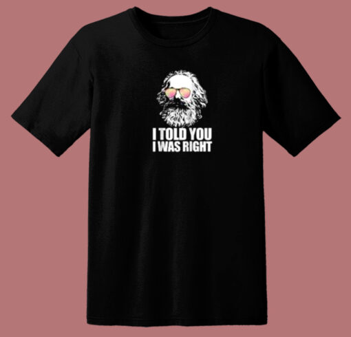 I Told You I Was Right 80s T Shirt