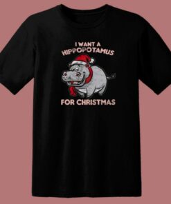 I Want A Hippopotamus For Christmas 80s T Shirt