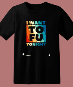 I Want To Fu Tonightvegetarian Animal Lovers 80s T Shirt 1
