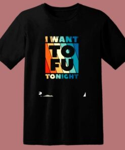 I Want To Fu Tonightvegetarian Animal Lovers 80s T Shirt 1 I Want To Fu Tonightvegetarian Animal Lovers 80s T Shirt 2