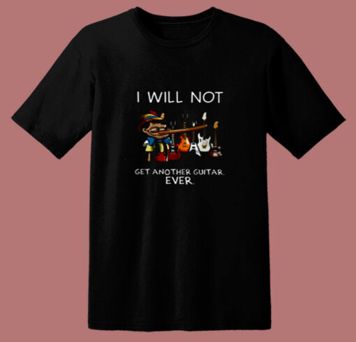 I Will Not Get Another Guitar 80s T Shirt