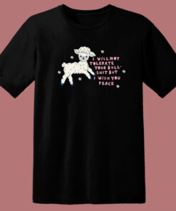 I Will Not Tolerate Your Bull Shit T Shirt Style