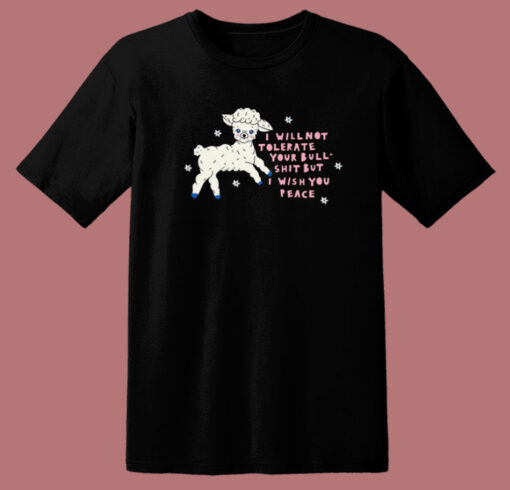 I Will Not Tolerate Your Bull Shit T Shirt Style