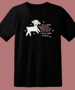 I Will Not Tolerate Your Bull Shit T Shirt Style